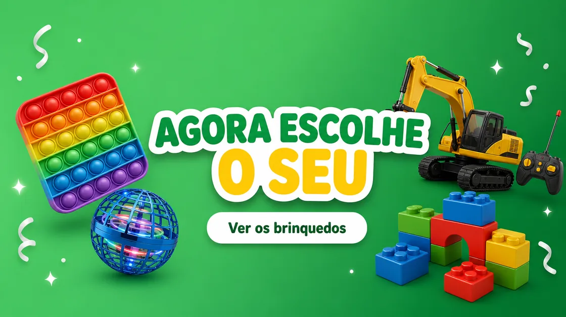 Agora escolhe o seu: ver os brinquedos
