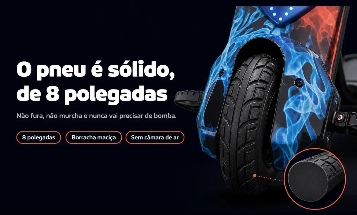 O pneu é sólido, de 8 polegadas: não fura, não murcha e não precisa de bomba