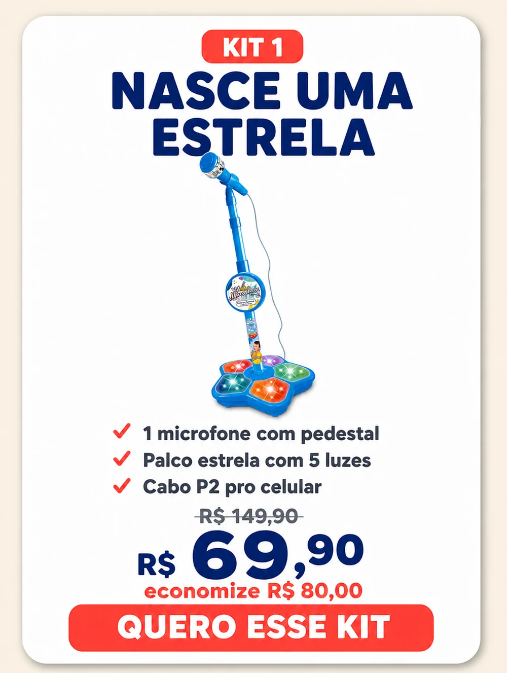 Kit 1, Nasce uma estrela: 1 microfone com pedestal, palco estrela com 5 luzes e cabo P2 pro celular — de R$ 149,90 por R$ 69,90, economize R$ 80,00